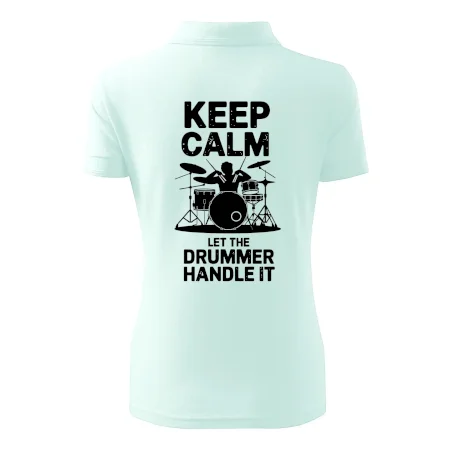 Keep Calm and Let The Drummer Handle It