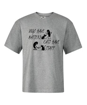 Dogs have masters, cats have staff