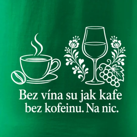 Bez vína su jak kafe bez kofeinu. Na nic