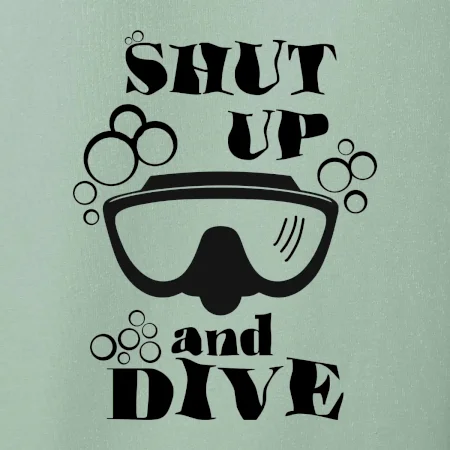Shut up and dive