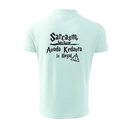 Harry - Sarcasm, because Avada Kedavra is illegal