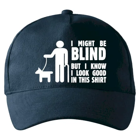 I might be blind