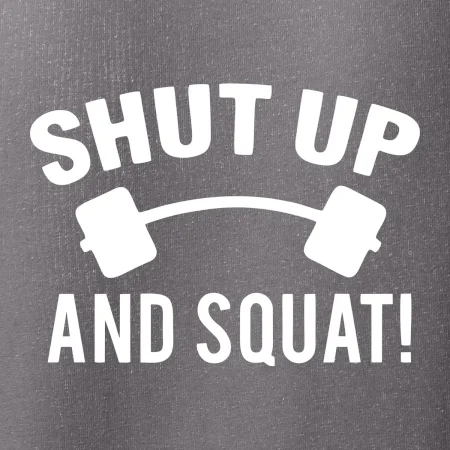 Shut up and squat