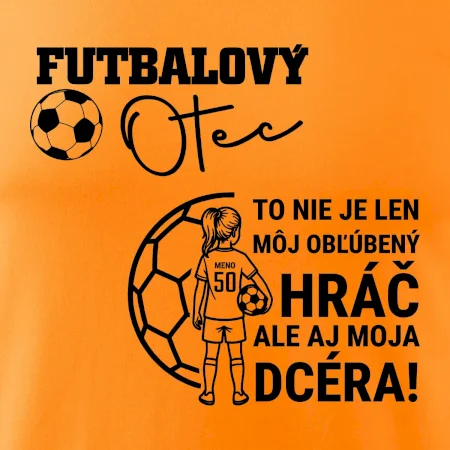 Futbalový otec - jedna dcéra (vaše meno a číslo)
