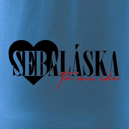 Sebeláska ta mi ide