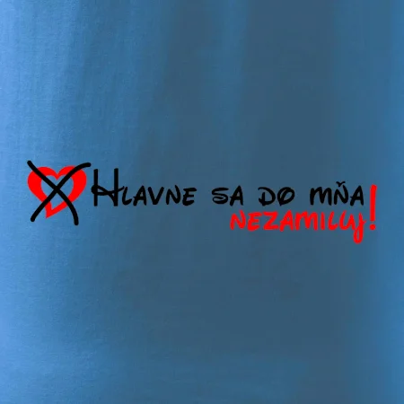 Hlavne sa do mňa nezamiluj - v riadku