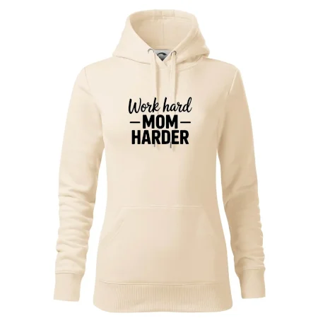 Work hard mom harder
