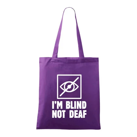 I'm blind not deaf