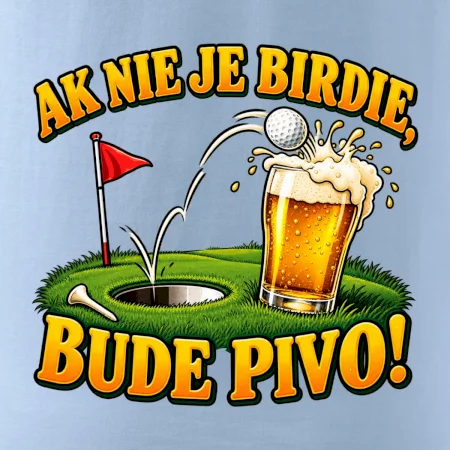 Ak nie je birdie bude pivo