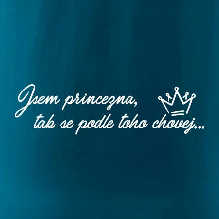 Jsem princezna, tak se podle toho chovej