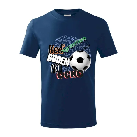 Keď vyrastiem budem ako ocko Futbal