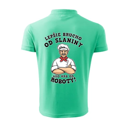 Lepšie brucho od slaniny ako hrb od roboty