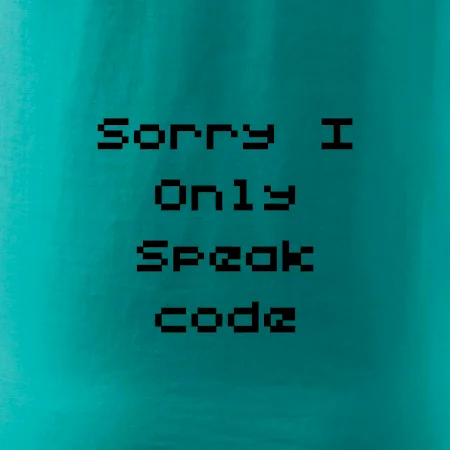 Sorry I Only Speak code