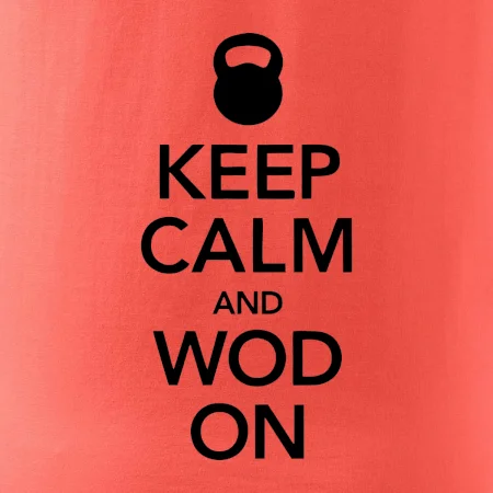 Keep calm and wod on
