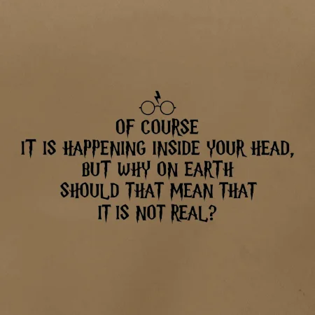 Of course it is happening inside your head
