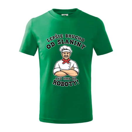 Lepšie brucho od slaniny ako hrb od roboty