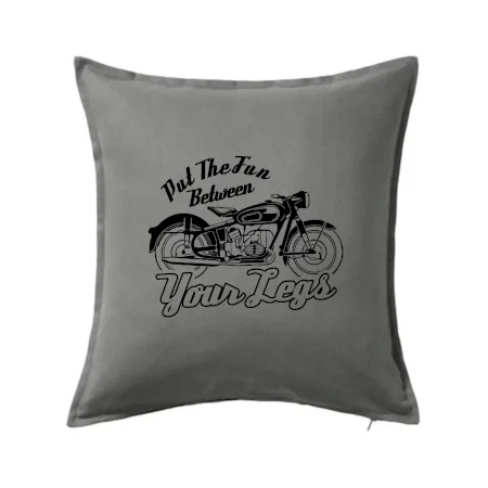 Put The Fun Between Your Legs Moto