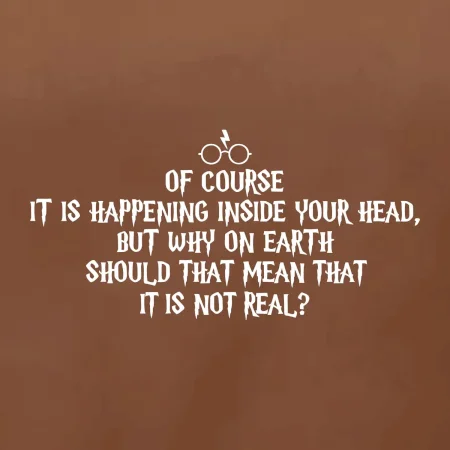 Of course it is happening inside your head