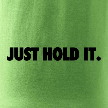 Just hold it