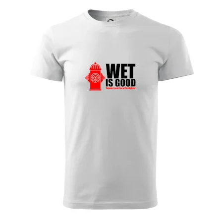Wet is good