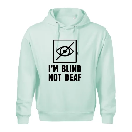 I'm blind not deaf