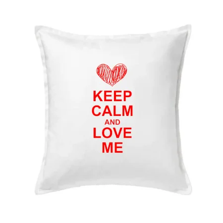Keep calm and love me