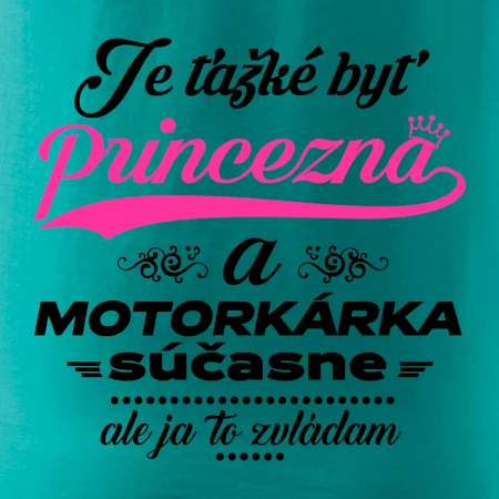 Je ťažké byť princezná motorkárka