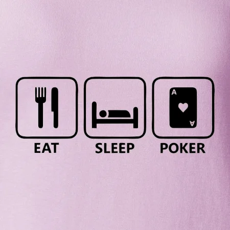 Eat sleep poker