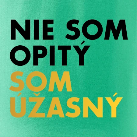 Nie som opitý som úžasný