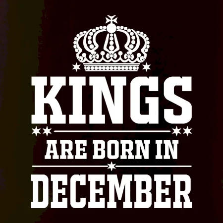 Kings are born in December