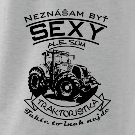 Neznášam byť sexy - Traktoristaka - Traktor
