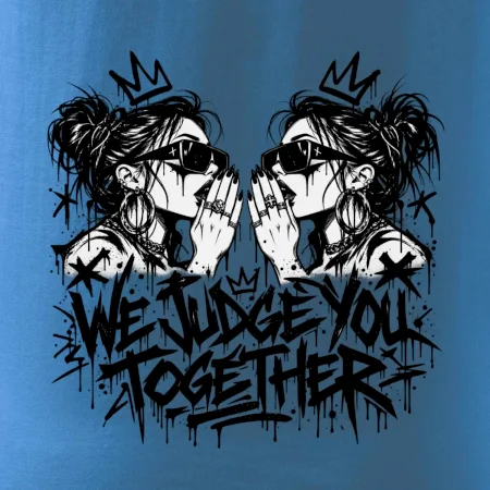 We judge you together