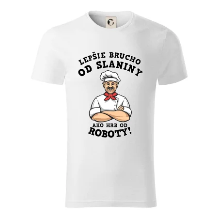 Lepšie brucho od slaniny ako hrb od roboty