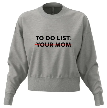 To do list: Your mom