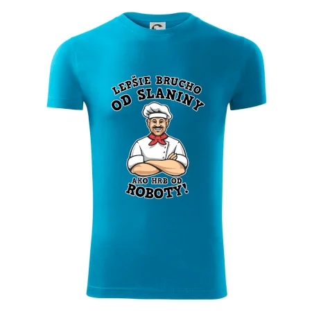 Lepšie brucho od slaniny ako hrb od roboty