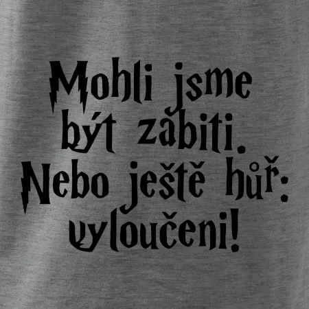 Mohli jsme být zabiti. Nebo ještě hůř vyloučeni