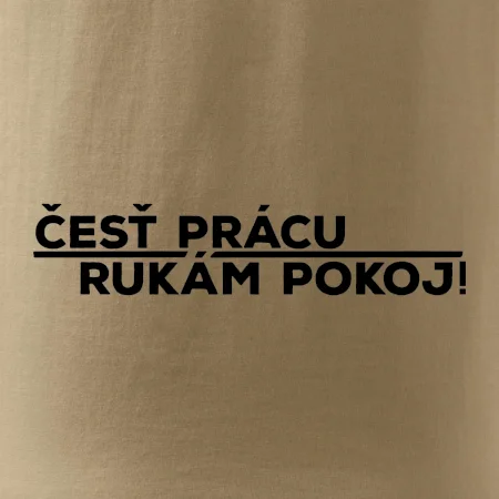 Česť prácu a rukám pokoj