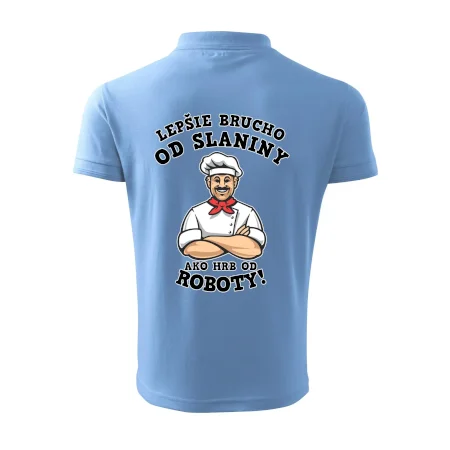Lepšie brucho od slaniny ako hrb od roboty
