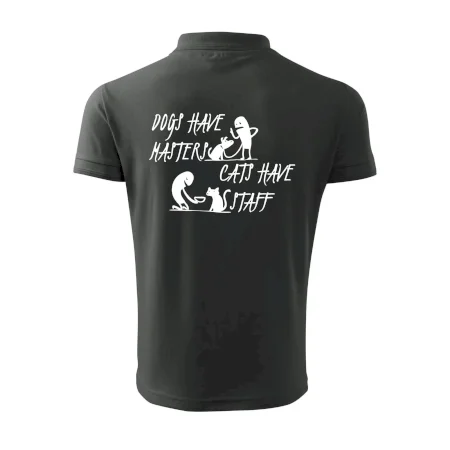 Dogs have masters, cats have staff