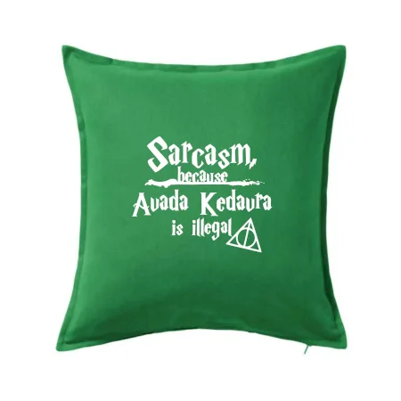 Harry - Sarcasm, because Avada Kedavra is illegal