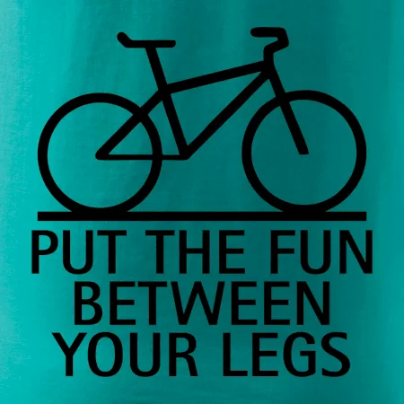 Put the fun between your legs