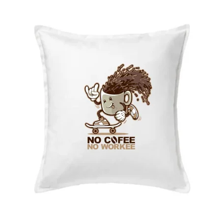No cofee no workee