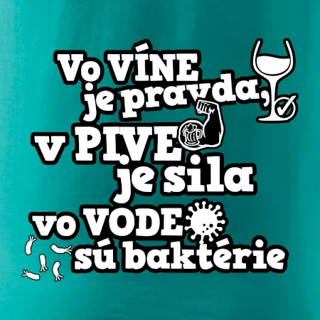 Vo víne je pravda, v pive je sila, vo vode sú baktérie