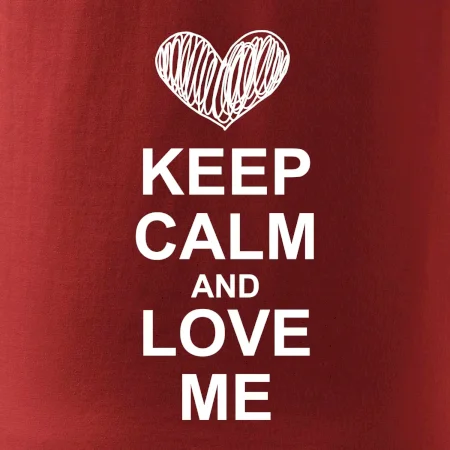 Keep calm and love me
