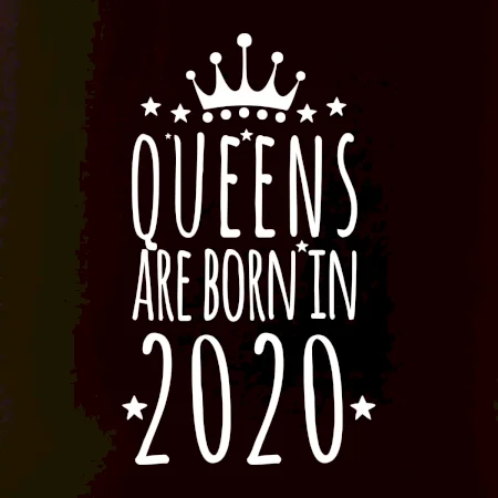Queens are born in 2020