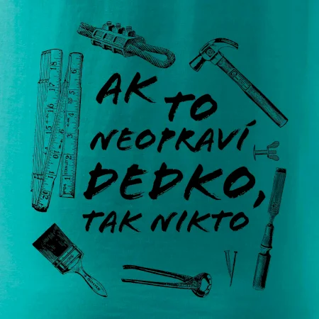 Ak to neopraví dedko tak nikto ČB