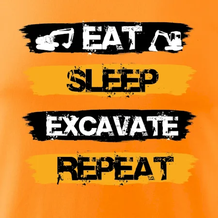 Eat Sleep Excavate Repeat