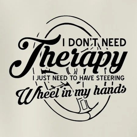 Okrúhly nápis -  I don't need therapy wheel in my hands