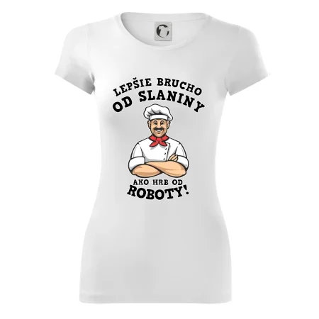 Lepšie brucho od slaniny ako hrb od roboty