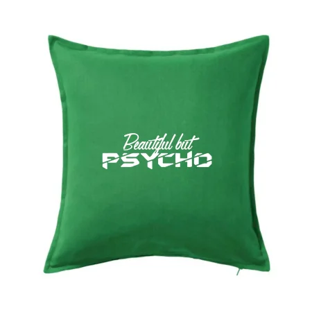 Beautiful but PSYCHO